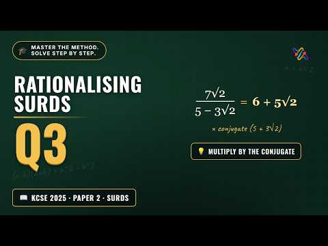 Video thumbnail showing the surd expression 7 root 2 over 5 minus 3 root 2, labelled KCSE 2025 Maths Paper 2 Question 3 Rationalising Surds.