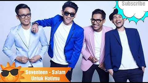 Seventeen ~ Salam Untuk Hatimu (official musik)