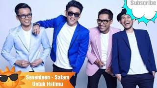 Download Lagu Seventeen ~ Salam Untuk Hatimu (official musik) MP3 Download Lagu Seventeen ~ Salam Untuk Hatimu (official musik) MP3