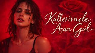 Küllerimde Açan Gül Modern Dark Turkish Emotional Song