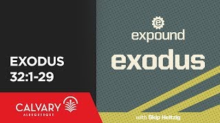 Exodus 32:1-29 - 2011 - Skip Heitzig