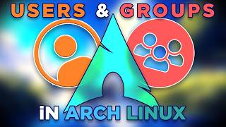 Stop Using Root! Learn Users & Groups in Arch Linux