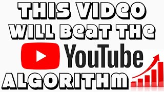 This video will beat the YouTube algorithm!