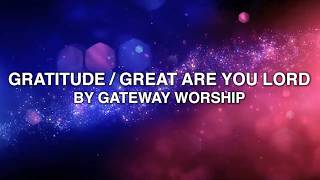 Gratitude / Great Are You Lord - Gateway Worship (Lyrics)