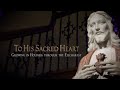 To His Sacred Heart Episode 5: Growing in Holiness Through the Eucharist