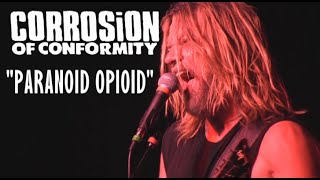 Corrosion of Conformity: "Paranoid Opioid" Live 5/7/16 Columbus, OH