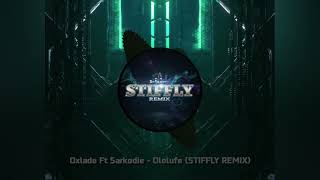 Oxlade Ft Sarkodie - Ololufe Stiffly Remix