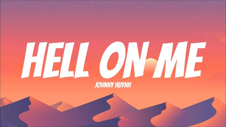 Johnny Huynh - HELL ON ME  (Lyrics)