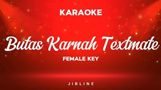 Butas Karnah Textmate (KARAOKE) [Female Key]