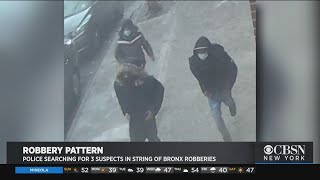 Police Searching For 3 Suspects In String Of Bronx Robberies