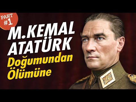 M. KEMAL ATATÜRK ve Modern Türkiye'nin Kuruluşu (1. Bölüm)