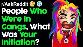 People Who Were In Gangs, What Was Your Initiation? (r/AskReddit Top Posts | Reddit Stories)