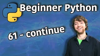 Beginner Python Tutorial 61 - continue