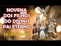 Novena dos Filhos do Divino Pai Eterno - 16/02/26