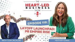 Ep 119: Layoff Launchpad: PR Empire Rise with Heather Adams
