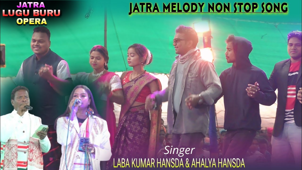 Jatra Melody Non Stop Song | Lugu Buru Opera | Singer Laba Kumar & Ahalya | Santali Video 2026