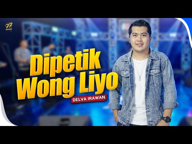 DELVA IRAWAN - DIPETIK WONG LIYO | Feat. OM SERA ( Official Music Video ) class=