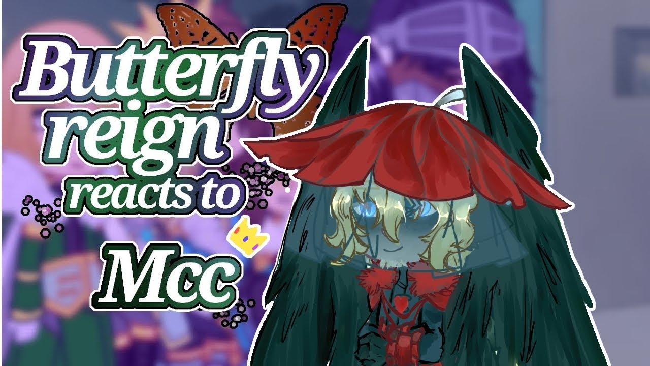 ButterflyReign reacts to mcc part1
