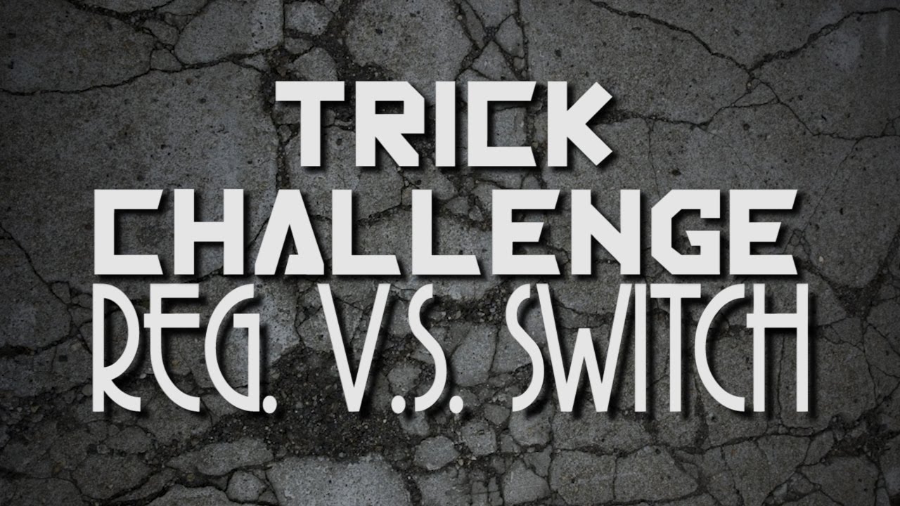 NKA - TRICK CHALLENGE #1- SWITCH V S  REGULAR - KICK FLIP FRONT BOARDS