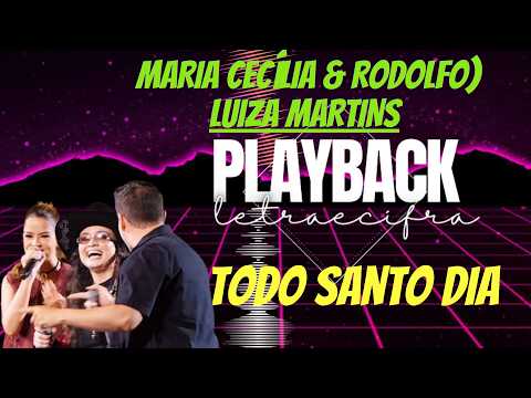 karaokê/Luiza Martins, Maria Cecília & Rodolfo - Todo Santo Dia (Ao Vivo) @playbackletraecifra