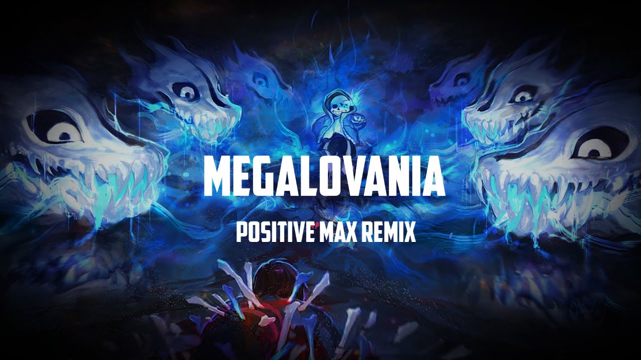 MEGALOVANIA V2 - Positive Max Remix