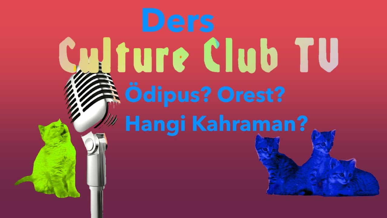 Ders: Ödipus? Orest? Hangi(si) Kahraman?