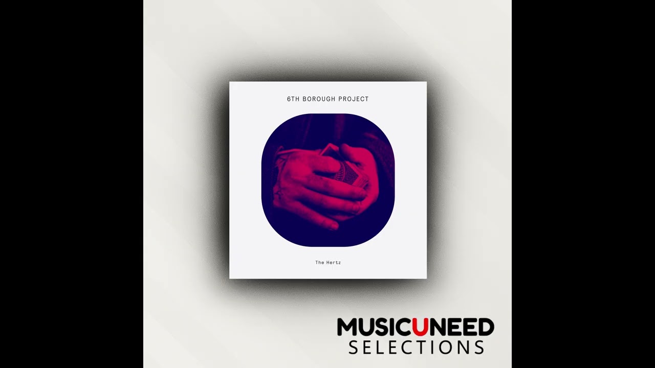 6th Borough Project - The Hertz (Original Mix)