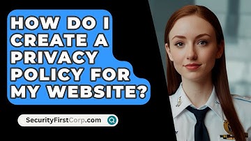 How Do I Create a Privacy Policy for My Website? - SecurityFirstCorp.com