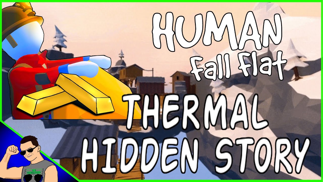 Human Fall Flat "Thermal" levels Hidden Story YouTube