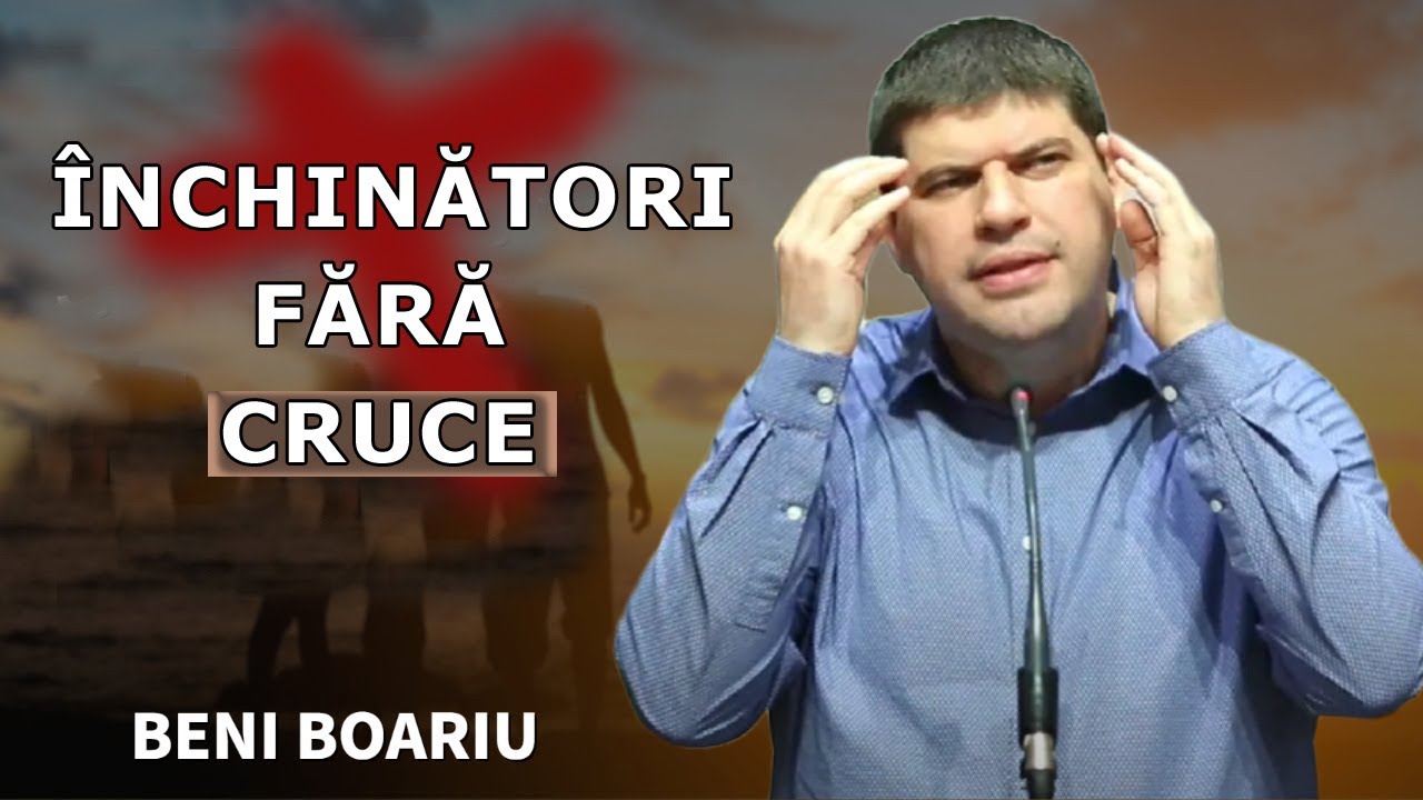Beni Boariu - Închinători fără CRUCE | Conferință! Predica