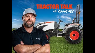 Tractor Talk with Courtney Bobcat CT2040 Compact Tractor