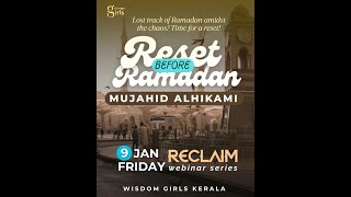 RECLAIM WEBINAR SERIES Topic : RESET BEFORE RAMADAN 🎤  MUJAHID AL HIKAMI Jan 09 Friday 8:00 pm