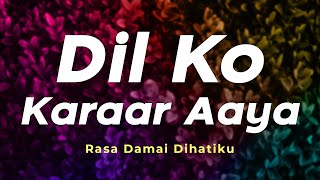 Dil Ko Karaar Aaya | Cover | Lirik Dan Terjemahan