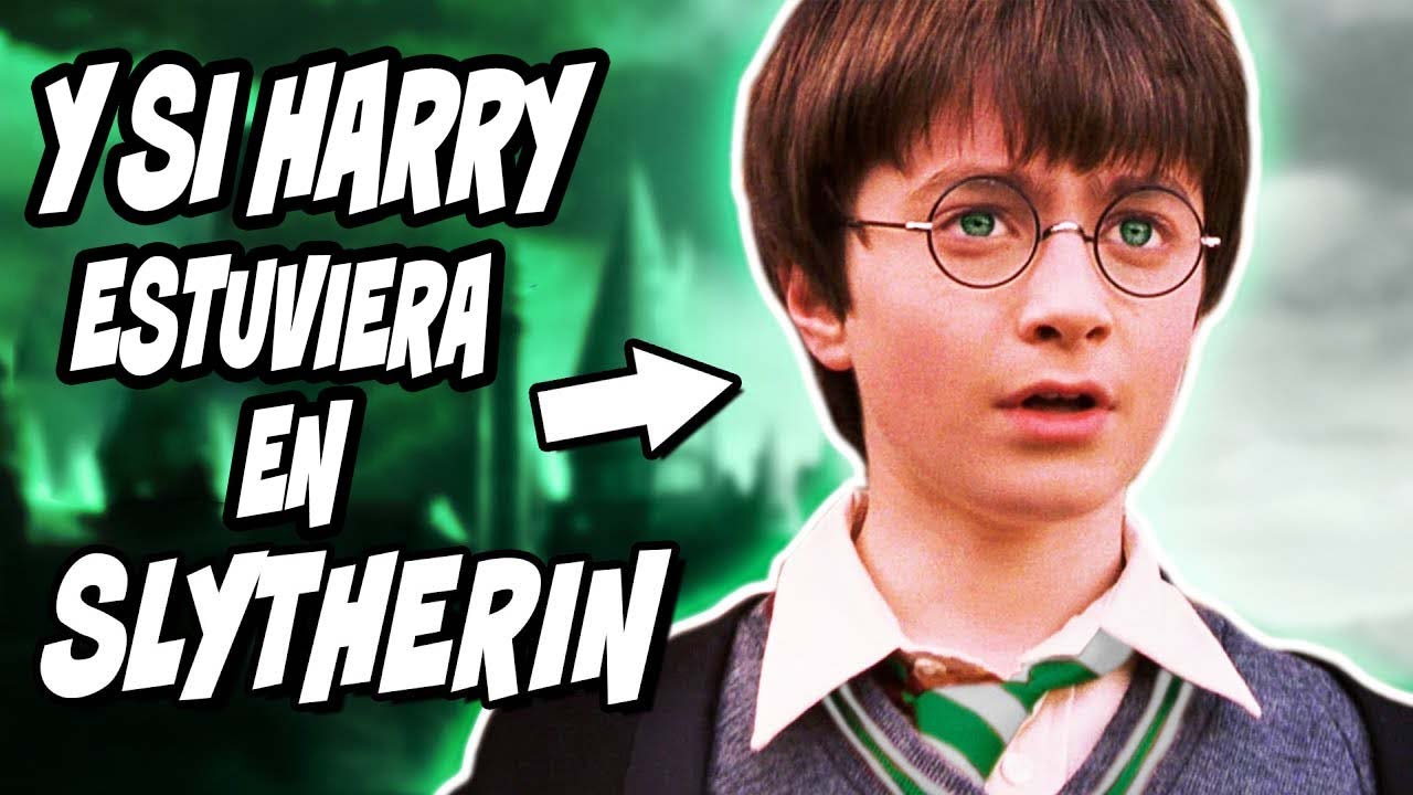 Que Hubiera Pasado Si Harry Potter Hubiera Quedado En Slytherin