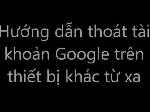 Video Thoát tài khoản google trên thiết bị khác từ xa - youtube