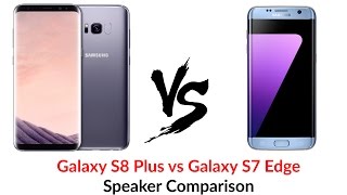 Galaxy S8 Vs Galaxy S7 Speaker Test Comparison - Youtube Tech Guy