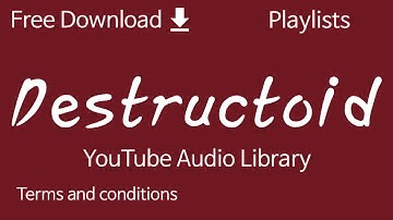 Destructoid | YouTube Audio Library