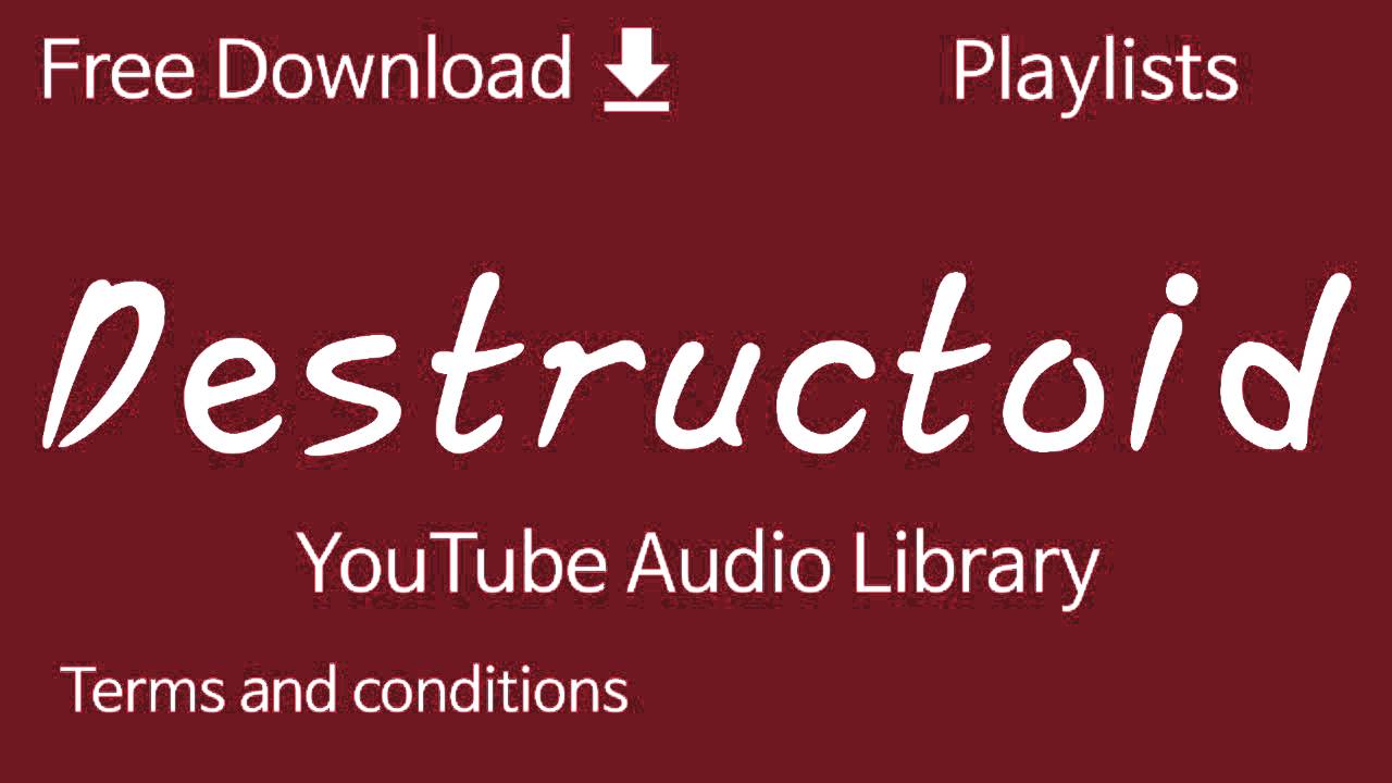 Destructoid | YouTube Audio Library