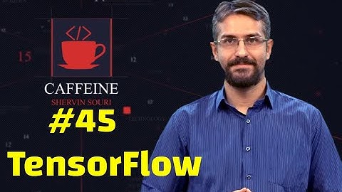 تنسور فلو (TensorFlow) - سری برنامه کافئین