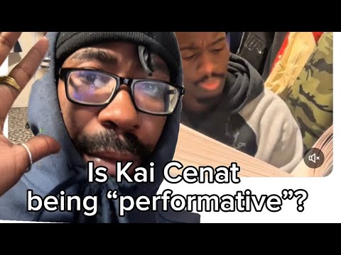 Is Kai Cenat being performative?