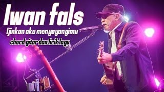 Iwan Fals  Ijinkan Aku Menyayangimu  Chord Gitar Dan Lirik Lagu 