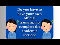 Do I need my official transcript to enter my academic information in PTCAS?