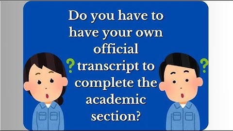 Do I need my official transcript to enter my academic information in PTCAS?