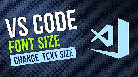 How to Increase Font Size in VS Code | Visual Studio Code Text Size