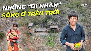 Những Con Người Sống Cô Lập Nơi Tận Cùng Trời Đất!