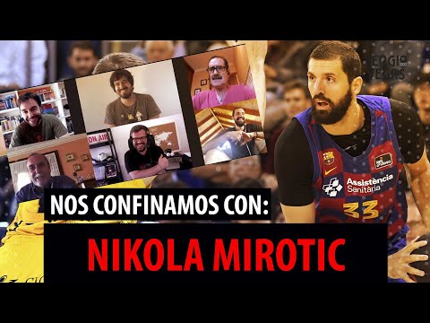 NIKOLA MIROTIC: INICIOS, REAL MADRID, BARCELONA, NBA + REGRESO EUROPA / CONFINADOS SIN BASKET [EP29]