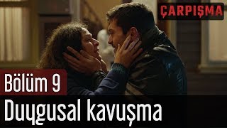 Çarpışma 9 Bölüm - Duygusal Kavuşma