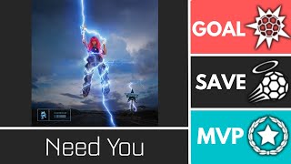 Need You (Monstercat2024) - Player Anthem Showcase - Goal, EpicSave, MVP