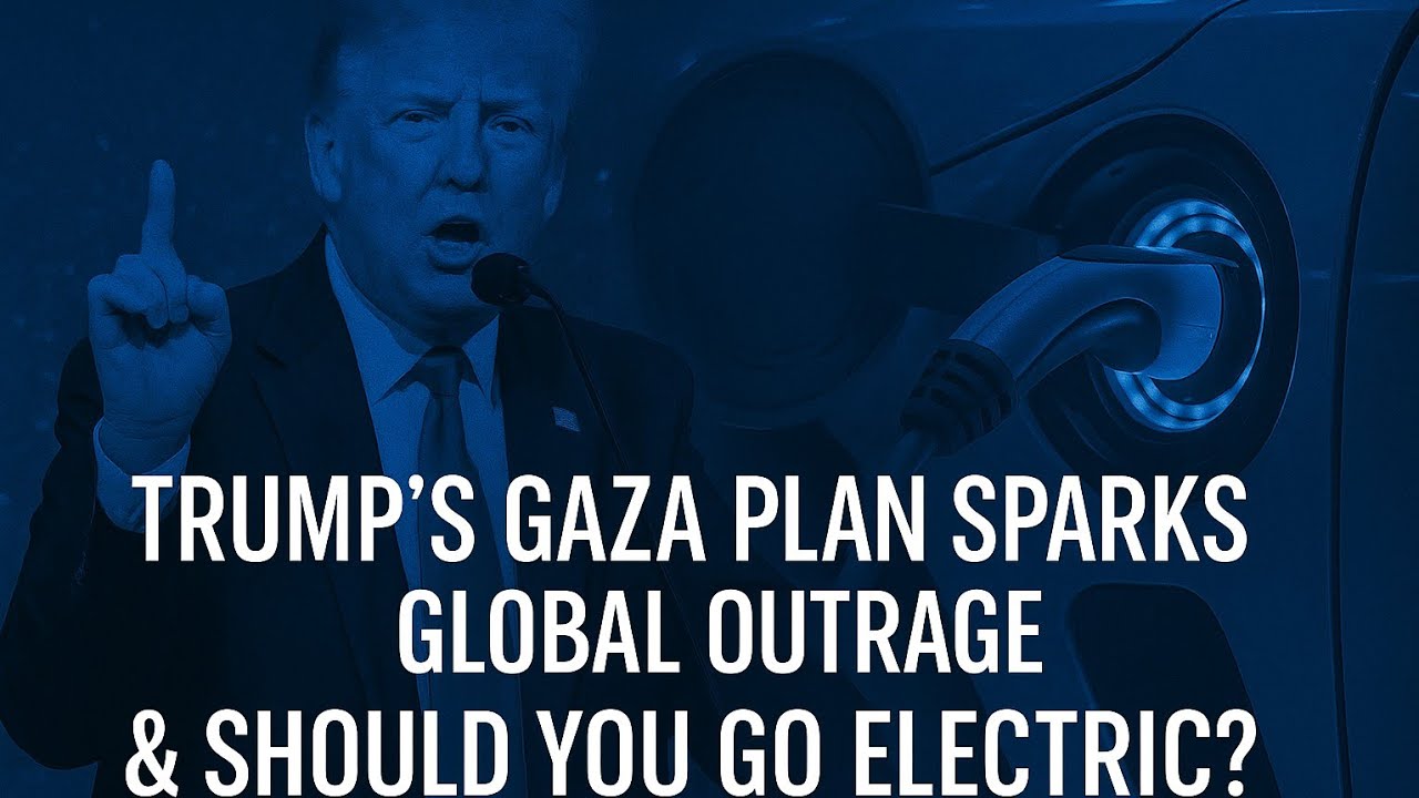 Trump’s Gaza Plan Sparks Global Outrage & Should You Go Electric? | Friday Night Live