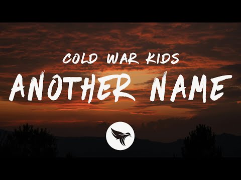 Cold War Kids - Another Name (Lyrics)